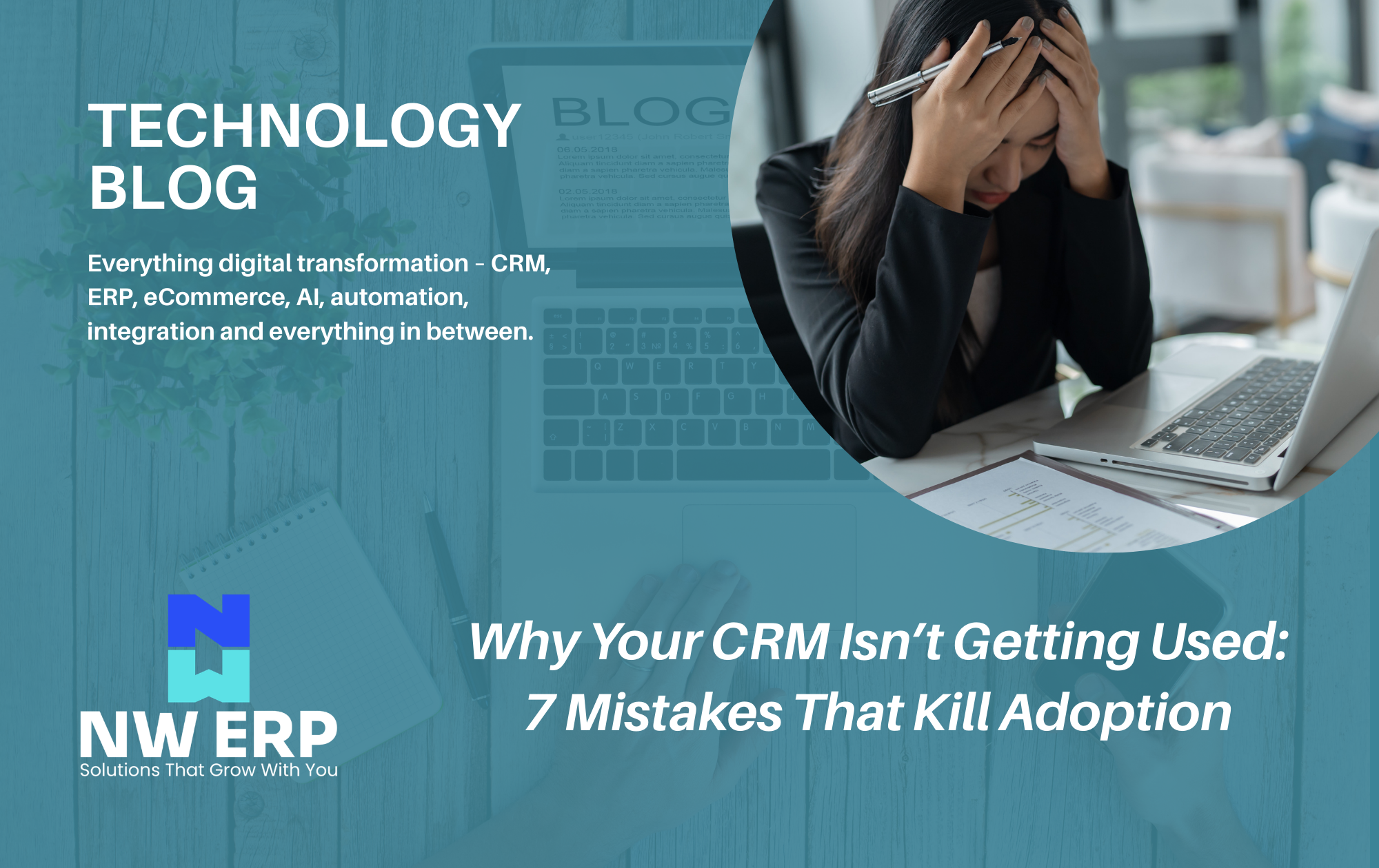 NW ERP technology blog header image showing a frustrated office worker at a laptop, with the title ‘Why Your CRM Isn’t Getting Used: 7 Mistakes That Kill Adoption